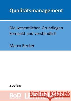 Qualitätsmanagement: Die wesentlichen Grundlagen kompakt und verständlich Marco Becker 9783752620719 Books on Demand - książka