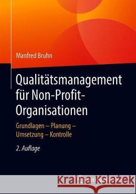 Qualitätsmanagement Für Non-Profit-Organisationen: Grundlagen - Planung - Umsetzung - Kontrolle Bruhn, Manfred 9783658317188 Springer Gabler - książka