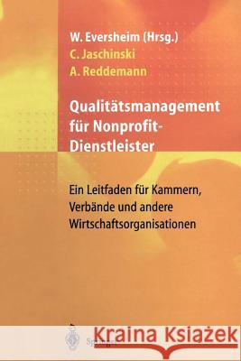 Qualitätsmanagement Für Nonprofit-Dienstleister: Ein Leitfaden Für Kammern, Verbände Und Andere Wirtschaftsorganisationen Eversheim, Walter 9783540620167 Not Avail - książka