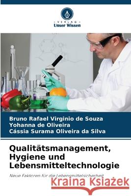 Qualitätsmanagement, Hygiene und Lebensmitteltechnologie de Souza, Bruno Rafael Virginio, de Oliveira, Yohanna, Oliveira da Silva, Cássia Surama 9786206838791 Verlag Unser Wissen - książka