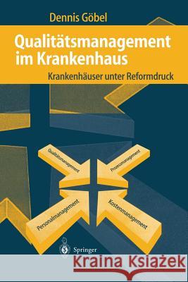 Qualitätsmanagement Im Krankenhaus: Krankenhäuser Unter Reformdruck Göbel, Dennis 9783540652434 Not Avail - książka