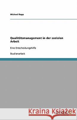 Qualitätsmanagement in der sozialen Arbeit : Eine Entscheidungshilfe Michael Rapp 9783638947466 Grin Verlag - książka
