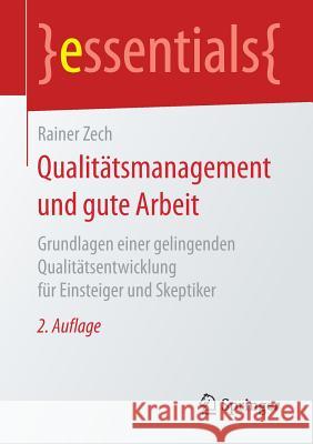 Qualitätsmanagement Und Gute Arbeit: Grundlagen Einer Gelingenden Qualitätsentwicklung Für Einsteiger Und Skeptiker Zech, Rainer 9783658236007 Springer - książka