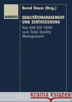 Qualitätsmanagement Und Zertifizierung: Von Din ISO 9000 Zum Total Quality Management Stauss, Bernd 9783409138208 Gabler Verlag - książka