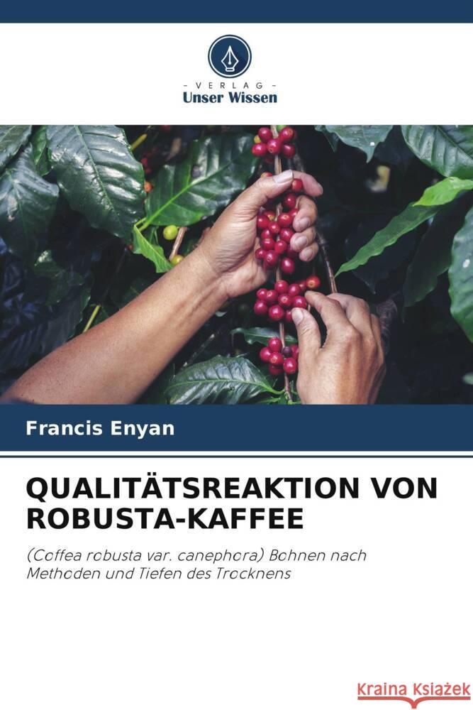 Qualit?tsreaktion Von Robusta-Kaffee Francis Enyan 9786207446650 Verlag Unser Wissen - książka
