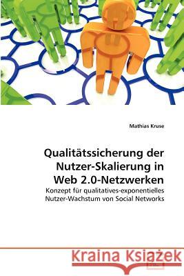 Qualitätssicherung der Nutzer-Skalierung in Web 2.0-Netzwerken Kruse, Mathias 9783639363562 VDM Verlag - książka