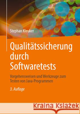 Qualit?tssicherung Durch Softwaretests: Vorgehensweisen Und Werkzeuge Zum Testen Von Java-Programmen Stephan Kleuker 9783658502317 Springer Vieweg - książka