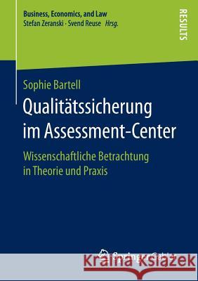 Qualitätssicherung Im Assessment-Center: Wissenschaftliche Betrachtung in Theorie Und Praxis Sophie Bartell 9783658152437 Springer Gabler - książka