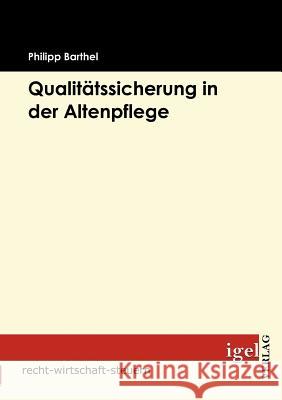 Qualitätssicherung in der Altenpflege Barthel, Phillipp   9783868151145 Igel Verlag - książka