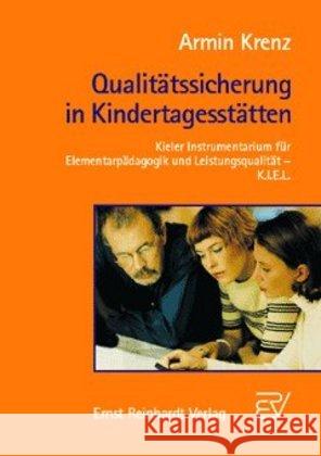 Qualitätssicherung in Kindertagesstätten : Kieler Instrumentarium für Elementarpädagogik und Leistungsqualität, K.I.E.L Krenz, Armin   9783497015825 Reinhardt, München - książka