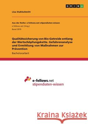 Qualitätssicherung von Bio-Getreide entlang der Wertschöpfungskette. Gefahrenanalyse und Ermittlung von Maßnahmen zur Prävention Stahlschmitt, Lisa 9783346522047 Grin Verlag - książka