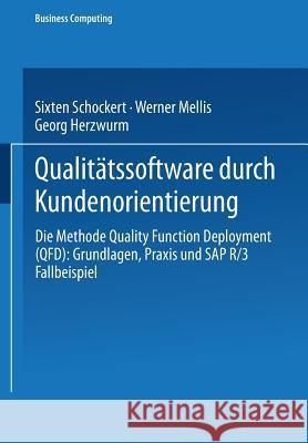 Qualitätssoftware Durch Kundenorientierung: Die Methode Quality Function Deployment (Qfd): Grundlagen, Praxis Und Sap(r) R/3(r) Fallbeispiel Herzwurm, Georg 9783528055776 Vieweg+teubner Verlag - książka