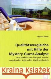 Qualitätsvergleiche mit Hilfe der Mystery-Guest-Analyse : Am praktischen Beispiel zweier verschieden kultureller Wellnesshotels Möller, Melanie 9783639067392 VDM Verlag Dr. Müller - książka