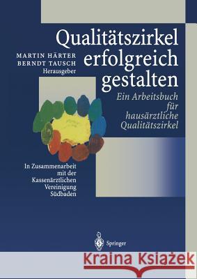 Qualitätszirkel Erfolgreich Gestalten: Ein Arbeitsbuch Für Hausärztliche Qualitätszirkel Härter, Martin 9783642489822 Springer - książka