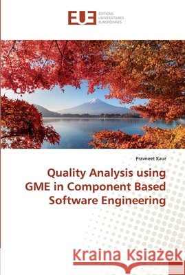 Quality Analysis using GME in Component Based Software Engineering Kaur, Pravneet 9786138479918 Éditions universitaires européennes - książka