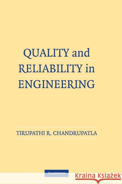 quality and reliability in engineering  Chandrupatla, Tirupathi R. 9780521515221 Cambridge University Press - książka