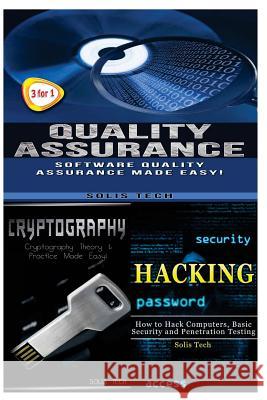 Quality Assurance + Cryptography + Hacking Solis Tech 9781530178018 Createspace Independent Publishing Platform - książka