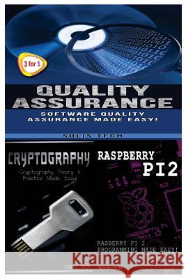 Quality Assurance + Cryptography + Raspberry Pi 2 Solis Tech 9781530179961 Createspace Independent Publishing Platform - książka