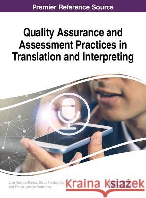 Quality Assurance and Assessment Practices in Translation and Interpreting Elsa Huertas-Barros Sonia Vandepitte Emilia Iglesias-Fernandez 9781522552253 Information Science Reference - książka