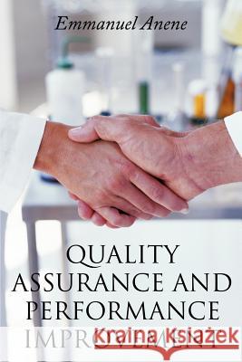 Quality Assurance and Performance Improvement Emmanuel Anene 9781456768461 Authorhouse - książka