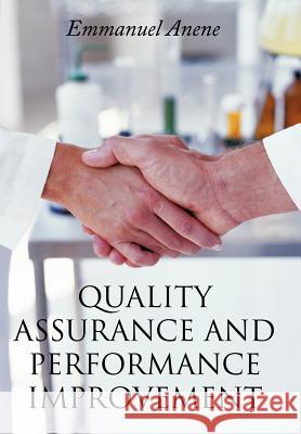 Quality Assurance and Performance Improvement Emmanuel Anene 9781456768478 Authorhouse - książka