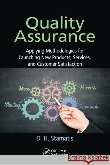Quality Assurance: Applying Methodologies for Launching New Products, Services, and Customer Satisfaction D. H. Stamatis 9780367783419 CRC Press - książka