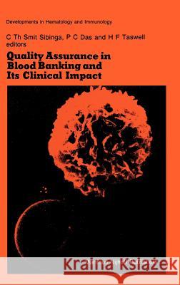 Quality Assurance in Blood Banking and Its Clinical Impact: Proceedings of the Seventh Annual Symposium on Blood Transfusion, Groningen 1982, Organize Smit Sibinga, C. Th 9780898386189 Martinus Nijhoff Publishers / Brill Academic - książka