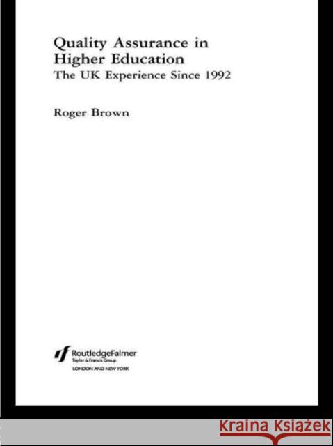 Quality Assurance in Higher Education: The UK Experience Since 1992 Brown, Roger 9780415334921 Routledge/Falmer - książka