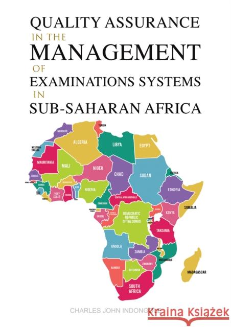 Quality Assurance in the Management of Examinations Systems in Sub-Saharan Africa Charles John Indongole 9781398484047 Austin Macauley - książka