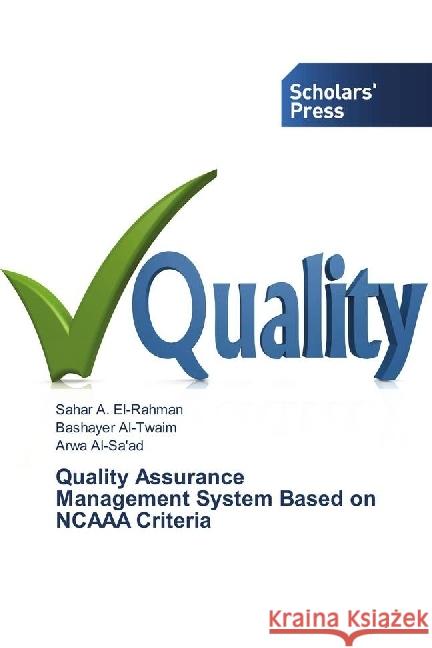Quality Assurance Management System Based on NCAAA Criteria A. El-Rahman, Sahar; Al-Twaim, Bashayer 9783659846021 Scholar's Press - książka