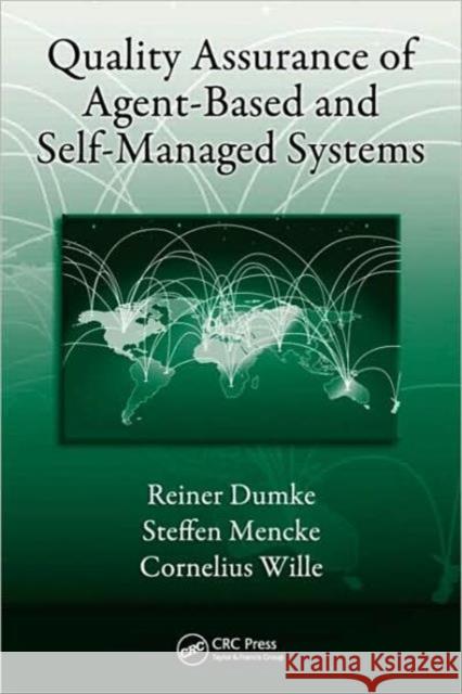 Quality Assurance of Agent-Based and Self-Managed Systems Reiner Dumke Steffen Mencke Cornelius Wille 9781439812662 Taylor & Francis - książka