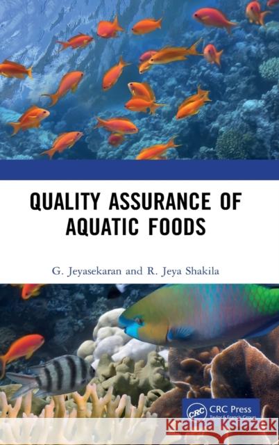 Quality Assurance of Aquatic Foods G. Jeyasekaran R. Jeya Shakila 9780367619398 CRC Press - książka