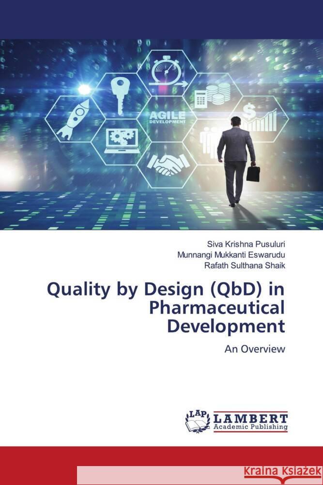 Quality by Design (QbD) in Pharmaceutical Development Pusuluri, Siva Krishna, Eswarudu, Munnangi Mukkanti, Shaik, Rafath Sulthana 9783659775727 LAP Lambert Academic Publishing - książka