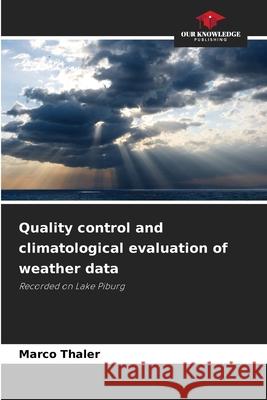 Quality control and climatological evaluation of weather data Thaler, Marco 9786202362917 Our Knowledge Publishing - książka