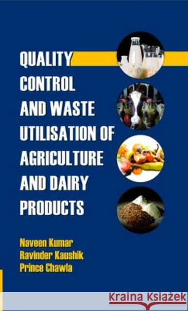 Quality Control and Waste Utilization of Agriculture and Dairy Products Naveen Kumar, Ravinder Kaushik & Prince Chawla 9788119254699 New India Publishing Agency - książka