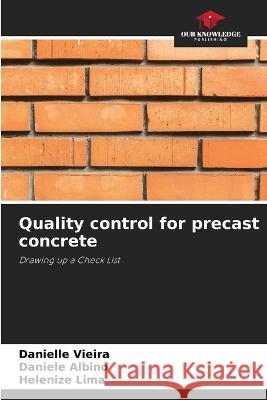 Quality control for precast concrete Danielle Vieira Daniele Albino Helenize Lima 9786206226833 Our Knowledge Publishing - książka