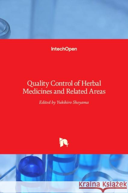 Quality Control of Herbal Medicines and Related Areas Yukihiro Shoyama 9789533076829 Intechopen - książka