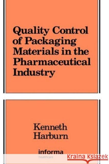 Quality Control of Packaging Materials in the Pharmaceutical Industry Kenneth Harburn Harburn 9780824782436 Informa Healthcare - książka