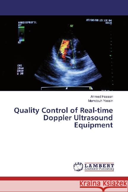 Quality Control of Real-time Doppler Ultrasound Equipment Hassan, Ahmed; Yassin, Mamdouh 9783659809507 LAP Lambert Academic Publishing - książka