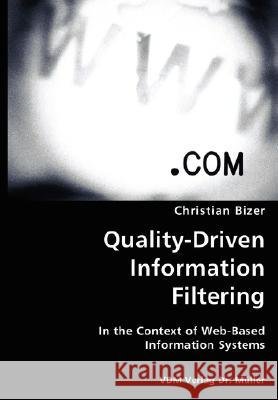 Quality-Driven Information Filtering- In the Context of Web-Based Information Systems Christian Bizer 9783836422321 VDM Verlag - książka