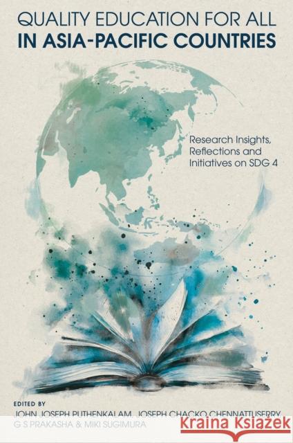 Quality Education for All in Asia-Pacific Countries: Research Insights, Reflections and Initiatives on Sdg 4 G. S. Prakasha Miki Sugimura John Joseph Puthenkalam 9781836088738 Emerald Publishing Limited - książka
