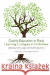 Quality Education in Rural Learning Ecologies in Zimbabwe  9781433198267 Peter Lang Publishing Inc