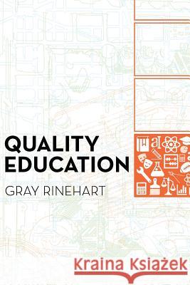 Quality Education: Why It Matters, and How to Structure the System to Sustain It Gray Rinehart 9780998209203 Stormwatch - książka