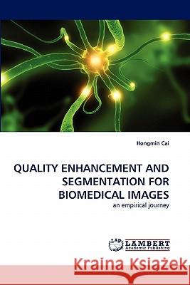 Quality Enhancement and Segmentation for Biomedical Images  9783844314168 LAP Lambert Academic Publishing AG & Co KG - książka