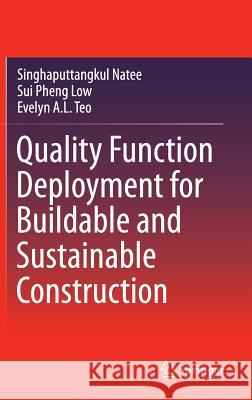 Quality Function Deployment for Buildable and Sustainable Construction Singhaputtangkul Natee Sui Pheng Low Evelyn A. L. Teo 9789812878489 Springer - książka