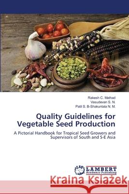 Quality Guidelines for Vegetable Seed Production Rakesh C. Mathad Vasudevan S Patil S. B. N 9783659194801 LAP Lambert Academic Publishing - książka