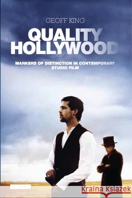 Quality Hollywood: Markers of Distinction in Contemporary Studio Film King, Geoff 9781784530440 I. B. Tauris & Company - książka