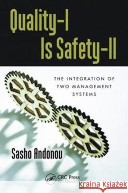 Quality-I Is Safety-LL: The Integration of Two Management Systems Sasho Andonov 9781138463868 CRC Press - książka