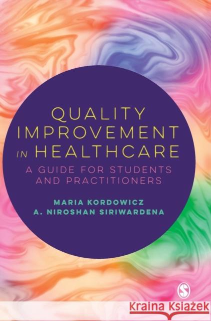 Quality Improvement in Healthcare: A Guide for Students and Practitioners Maria Kordowicz A. Niroshan Siriwardena 9781529762617 Sage Publications Ltd - książka