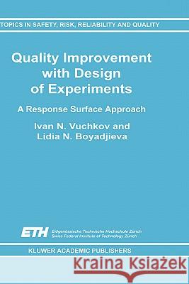 Quality Improvement with Design of Experiments: A Response Surface Approach Vuchkov, I. N. 9780792368274 Kluwer Academic Publishers - książka